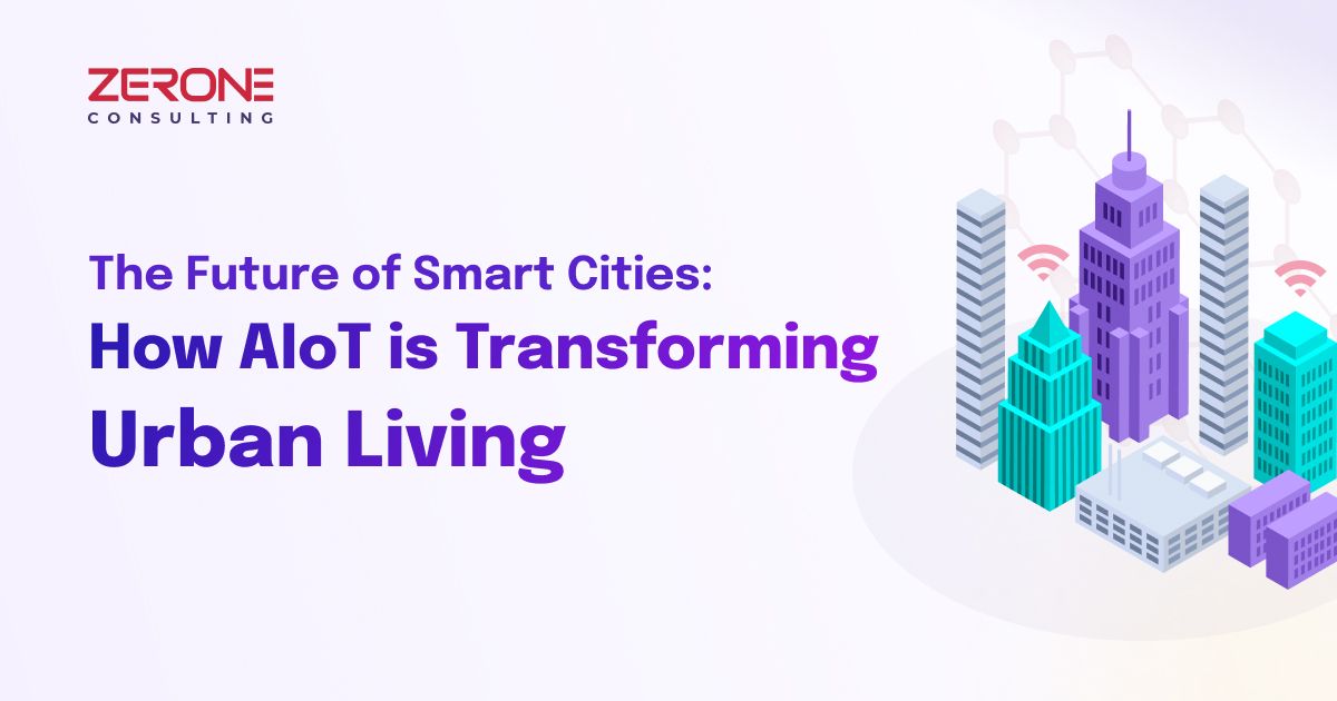 The Future of Smart Cities: How AIoT is Transforming Urban Living